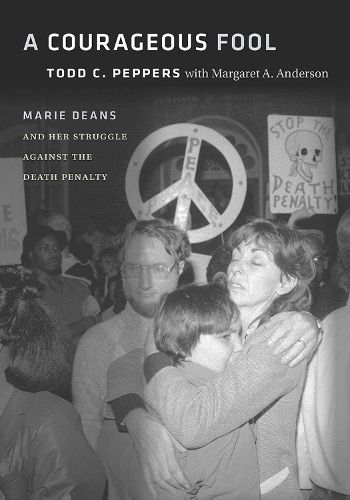 A Courageous Fool: Marie Deans and Her Struggle against the Death Penalty