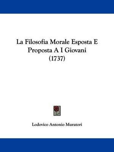 La Filosofia Morale Esposta E Proposta A I Giovani (1737)