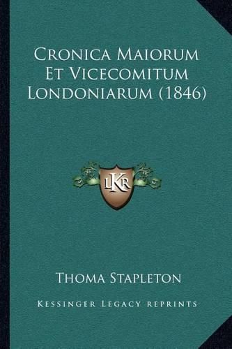 Cronica Maiorum Et Vicecomitum Londoniarum (1846)