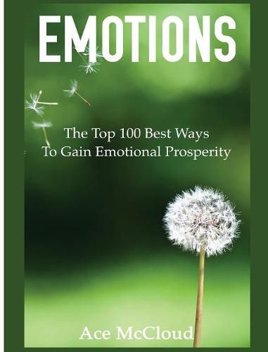 Cover image for Emotions: The Top 100 Best Ways To Gain Emotional Prosperity