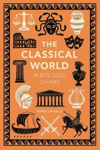 Cover image for The Classical World in Bite-sized Chunks