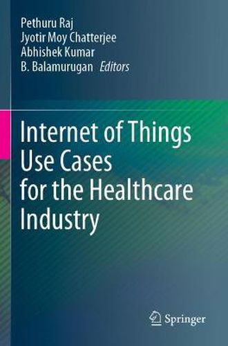 Cover image for Internet of Things Use Cases for the Healthcare Industry