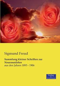 Cover image for Sammlung kleiner Schriften zur Neurosenlehre: aus den Jahren 1893 - 1906