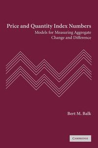 Cover image for Price and Quantity Index Numbers: Models for Measuring Aggregate Change and Difference