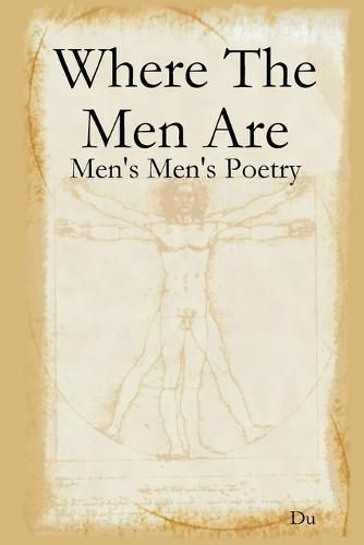 Cover image for Where The Men Are: Men's Men's Poetry