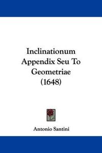 Cover image for Inclinationum Appendix Seu To Geometriae (1648)