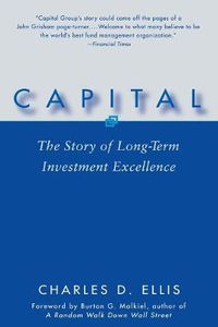 Cover image for Capital: The Story of Long-Term Investment Excellence