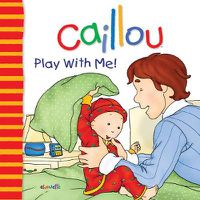 Cover image for Caillou: Play with Me: Play with Me