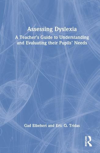 Cover image for Assessing Dyslexia: A Teacher's Guide to Understanding and Evaluating their Pupils' Needs