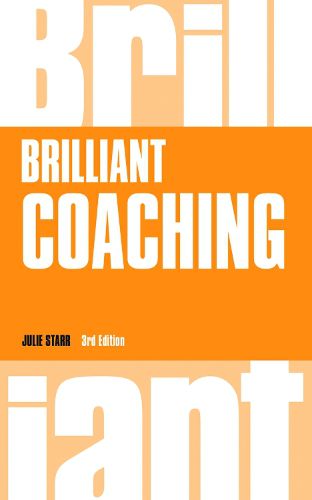 Cover image for Brilliant Coaching: How to be a brilliant coach in your workplace