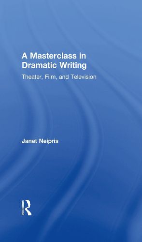 Cover image for A Masterclass in Dramatic Writing: Theater, Film, and Television