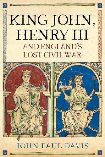 King John, Henry III and England's Lost Civil War