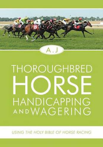 Cover image for Thoroughbred Horse Handicapping and Wagering: Using the Holy Bible of Horse Racing