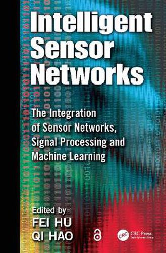 Cover image for Intelligent Sensor Networks: The Integration of Sensor Networks, Signal Processing and Machine Learning