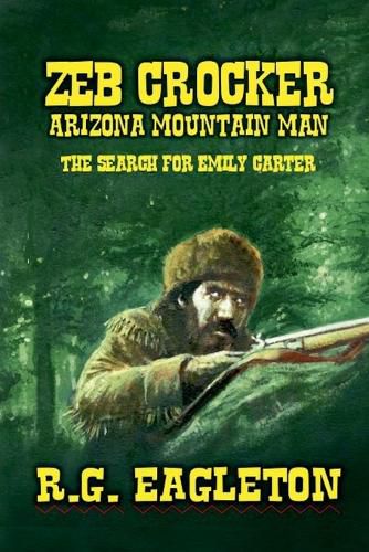 Cover image for Zeb Crocker - Arizona Mountain Man - The Search For Emily Carter