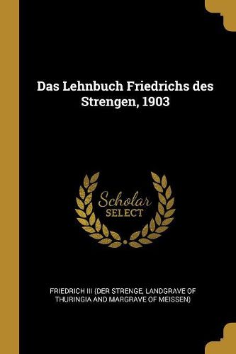 Das Lehnbuch Friedrichs des Strengen, 1903