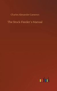 Cover image for The Stock-Feeders Manual