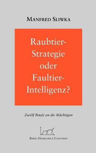 Cover image for Raubtier - Strategie oder Faultier-Intellgenz ?: zwoelf Briefe an die Machtigen