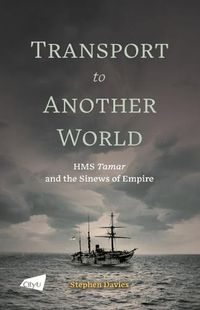 Cover image for Transport to Another World: HMS Tamar and the Sinews of Empire