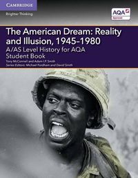 Cover image for A/AS Level History for AQA The American Dream: Reality and Illusion, 1945-1980 Student Book