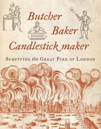 Cover image for Butcher, Baker, Candlestick Maker: Surviving the Great Fire of London