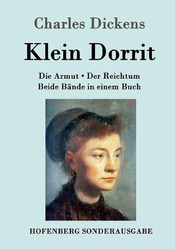 Cover image for Klein Dorrit: Die Armut. Der Reichtum. Beide Bande in einem Buch