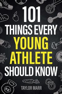 Cover image for 101 Things Every Young Athlete Should Know