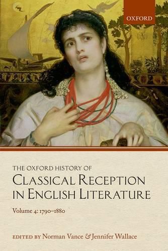 Cover image for The Oxford History of Classical Reception in English Literature: Volume 4: 1790-1880