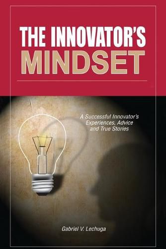 Cover image for The Innovator's Mindset: An Innovator's Experiences, Advise, and Stories