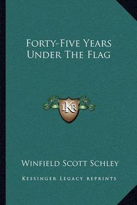 Cover image for Forty-Five Years Under the Flag