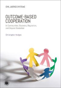 Cover image for Outcome-Based Cooperation: In Communities, Business, Regulation, and Dispute Resolution