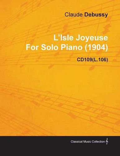 L'Isle Joyeuse By Claude Debussy For Solo Piano (1904) CD109(L.106)