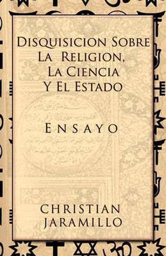 Cover image for Disquisicion sobre la Religion, la Ciencia y el Estado: Ensayo