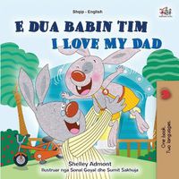 Cover image for I Love My Dad (Albanian English Bilingual Book for Kids)