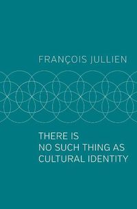 Cover image for There Is No Such Thing as Cultural Identity