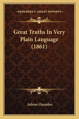 Cover image for Great Truths in Very Plain Language (1861)