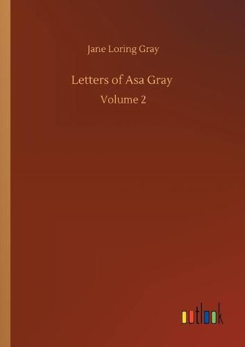 Letters of Asa Gray: Volume 2