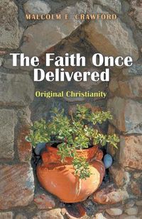 Cover image for The Faith Once Delivered: Original Christianity