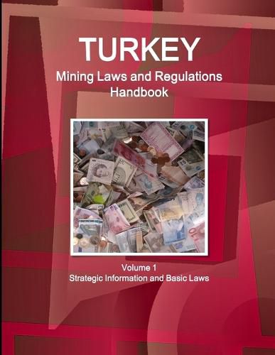 Cover image for Turkey Mining Laws and Regulations Handbook Volume 1 Strategic Information and Basic Laws