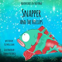 Cover image for Adventures In The Pond: Snapper And The Hiccups