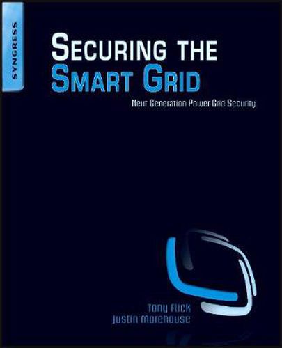 Cover image for Securing the Smart Grid: Next Generation Power Grid Security