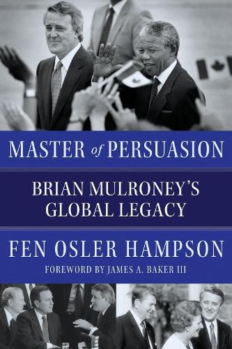 Master of Persuasion: Brian Mulroney's Global Legacy