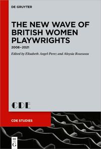 Cover image for The New Wave of British Women Playwrights: 2008 - 2021