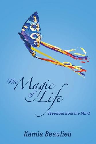 Cover image for The Magic of Life: Freedom from the Mind