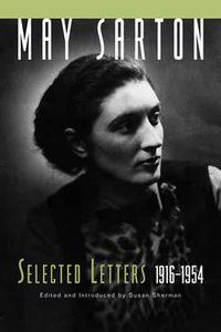 Cover image for May Sarton: Selected Letters, 1915-1954