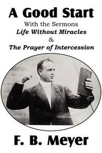 Cover image for A Good Start, with the Surmons Life Without Miracles and the Prayer of Intercession