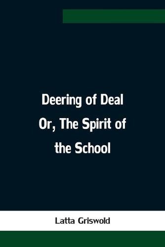 Cover image for Deering of Deal Or, The Spirit of the School