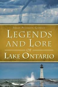 Cover image for Legends and Lore of Lake Ontario