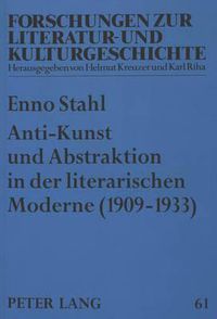 Cover image for Anti-Kunst Und Abstraktion in Der Literarischen Moderne (1909-1933): Vom Italienischen Futurismus Bis Zum Franzoesischen Surrealismus