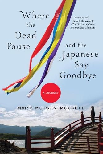 Cover image for Where the Dead Pause, and the Japanese Say Goodbye: A Journey